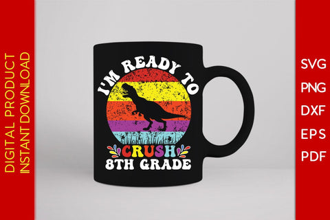 I'm Ready To Crush 8th Grade Back To School SVG PNG PDF Cut File SVG Creativedesigntee 