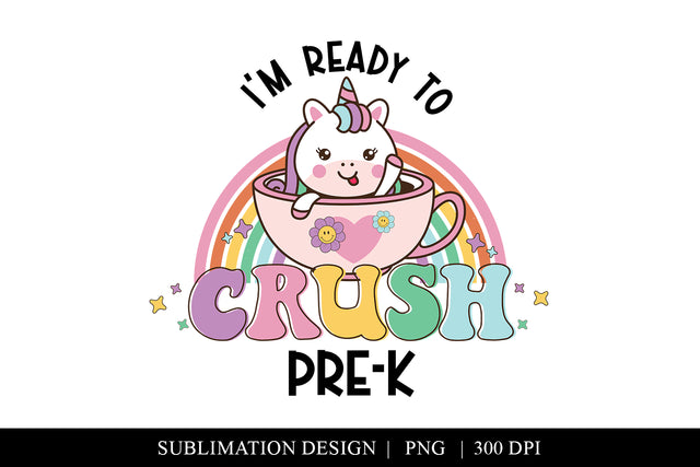 I'm Ready To Crush Cute Unicorn with Rainbow Pre K PNG Sublimation BijouBay 