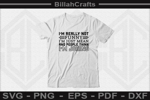 I'm Really Not Funny I'm Just Mean And People Think I'm Joking SVG File SVG BillahCrafts 