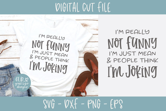 I'm Really Not Funny I'm Just Mean And People Think I'm Joking SVG Grace Lynn Designs 