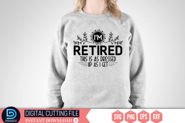 I'm retired this is as dressed up as i get SVG, SVG DESIGNISTIC 