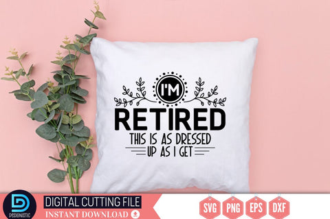 I'm retired this is as dressed up as i get SVG, SVG DESIGNISTIC 