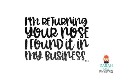 Im Returning Your Nose SVG Sarah Hurley 