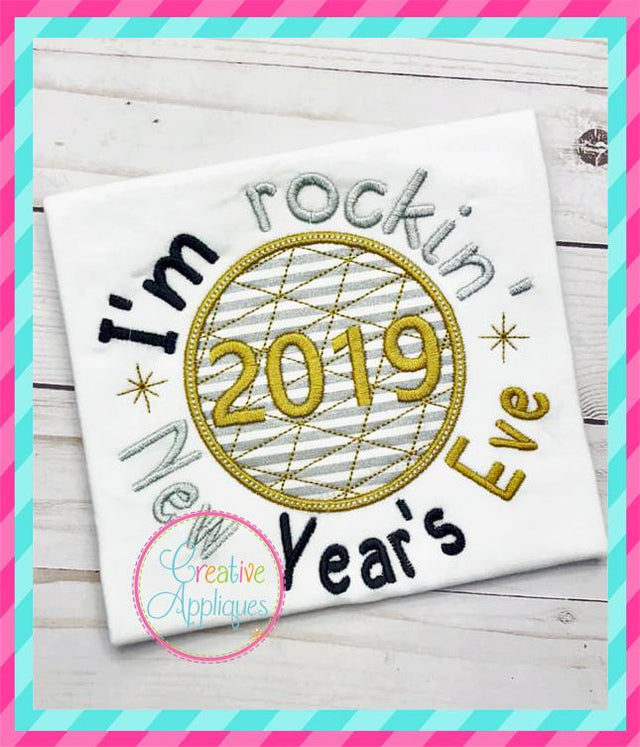 I'm Rockin' New Year's Eve 2019 Applique Embroidery/Applique Creative Appliques 