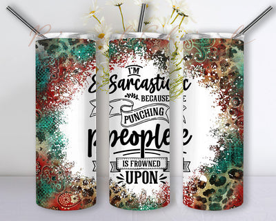 I’m Sarcastic Beacause Punching People Is Frowned Upon 20 oz Skinny Tumbler Sublimation Design, Sarcastic Western PNG Seamless Tumbler Drive Designs Sublimation Designs Downloads Sublimation PixelChick 