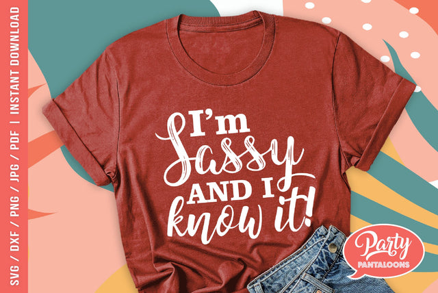 I’M SASSY AND I KNOW IT | sassy attitude SVG SVG Partypantaloons 