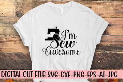 I’m Sew Awesome SVG Cut File SVG Syaman 
