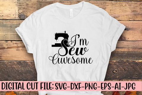 I’m Sew Awesome SVG Cut File SVG Syaman 