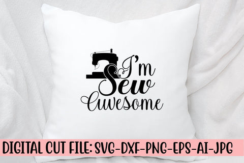 I’m Sew Awesome SVG Cut File SVG Syaman 