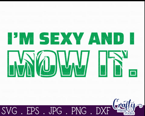 I'm Sexy And I Mow It | Funny Dad Svg Design SVG Crafty Mama Studios 
