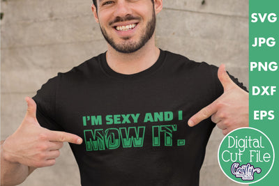I'm Sexy And I Mow It | Funny Dad Svg Design SVG Crafty Mama Studios 