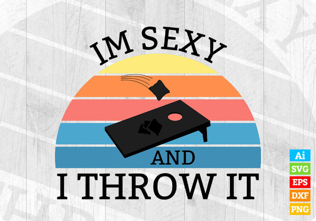 I'm Sexy and I Throw It Cornhole Board Vintage Editable Vector T shirt Design in Ai Png Svg Files SVG DesignDestine 