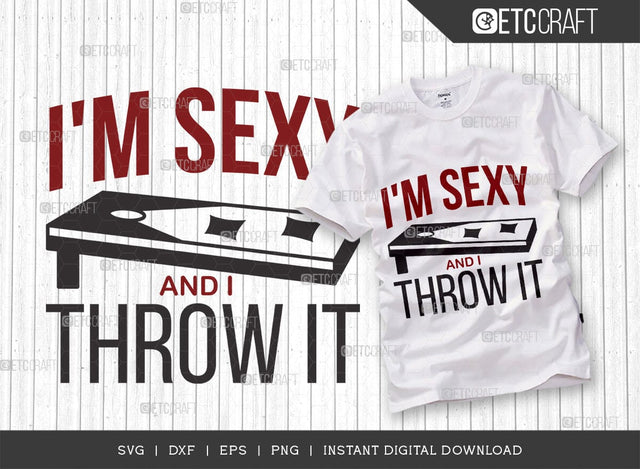 I'm Sexy and I Throw It SVG Cut File, Cornhole Lover Svg, Cornhole Player Svg, Corn Hole Gift Svg, Cornhole Quotes, TG 00629 SVG ETC Craft 