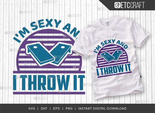 I'm Sexy And I Throw It SVG Cut File, Cornhole Player Svg, Cornhole gameSvg, Corn Hole Gift Svg, Cornhole Quotes, ETC T00604 SVG ETC Craft 