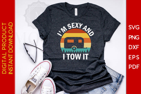 I'm Sexy And I Tow It Camping SVG PNG PDF Cut File SVG Creativedesigntee 