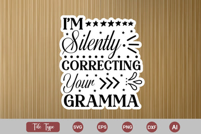 I'm Silently Correcting Your Gramma Sticker SVG Cut File, Sarcastic SVG Design, Sarcastic Sticker SVG SVG DesignPlante 503 