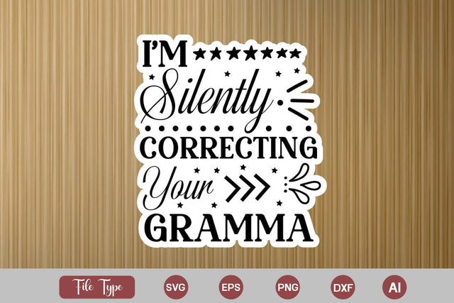 I'm Silently Correcting Your Gramma Sticker SVG Cut File, Sarcastic SVG Design, Sarcastic Sticker SVG SVG DesignPlante 503 