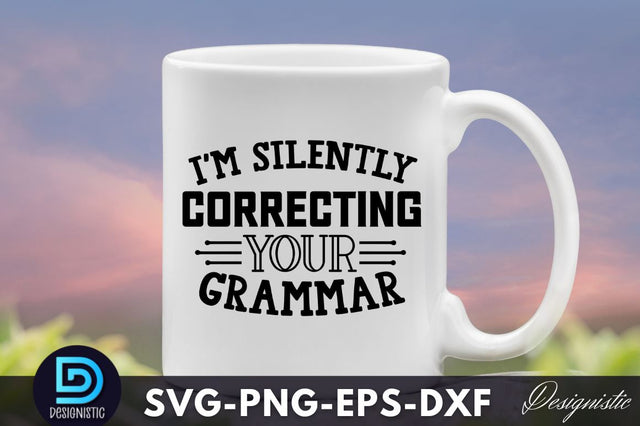 I'm silently correcting your grammar, Funny Sarcastic SVG SVG DESIGNISTIC 