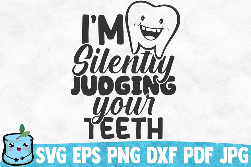 I'm Silently Judging Your Teeth SVG MintyMarshmallows 