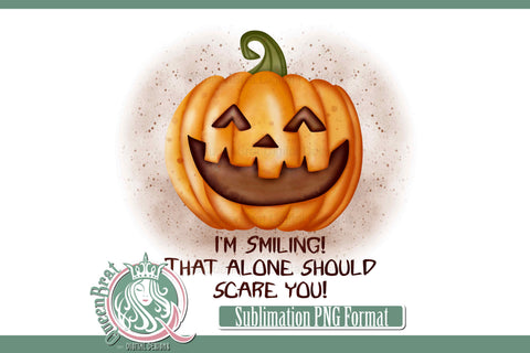 I'm Smiling Scare You Sublimation Sublimation QueenBrat Digital Designs 