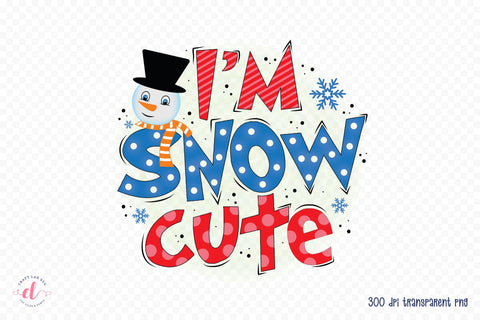 I'm Snow Cute, Kids Christmas Sublimation PNG Sublimation CraftLabSVG 