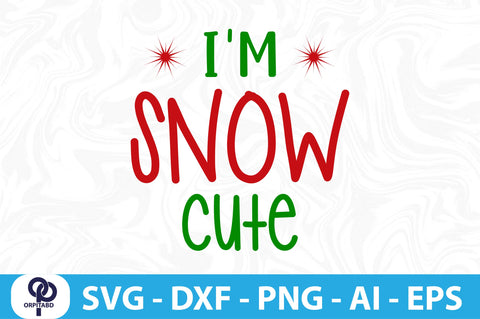 I'm Snow Cute svg SVG orpitasn 