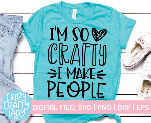 I'm So Crafty I Make People | Crafting SVG Cut File SVG Crazy Crafty Lady Co. 