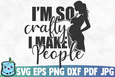 I'm So Crafty I Make People SVG MintyMarshmallows 