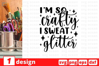 I'm so crafty I sweat glitter SVG Cut File SVG SvgOcean 