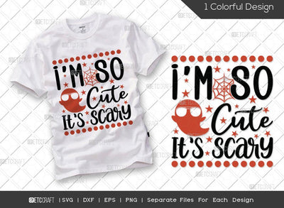 I'm So Cute It's Scary SVG Cut File | Cute Ghoul Svg | Spider Web Svg | Cute Halloween Svg | Holiday Svg | Halloween Svg | Funny Halloween Quote SVG ETC Craft 