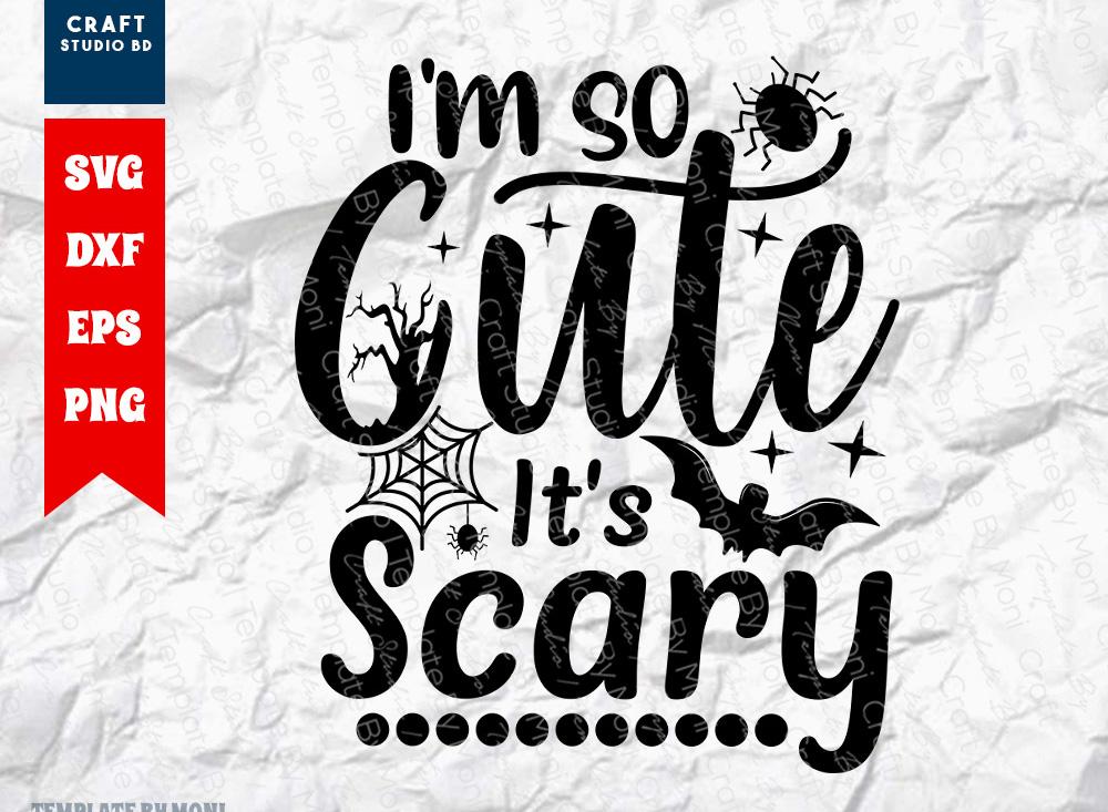 I'm So Cute It's Scary SVG Cut File | Halloween Svg | Ghost Svg ...