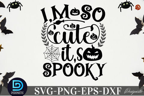 I'm so cute it's spooky, Halloween Dog SVG SVG DESIGNISTIC 