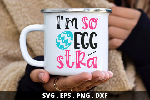 I'm so egg stra SVG Designangry 
