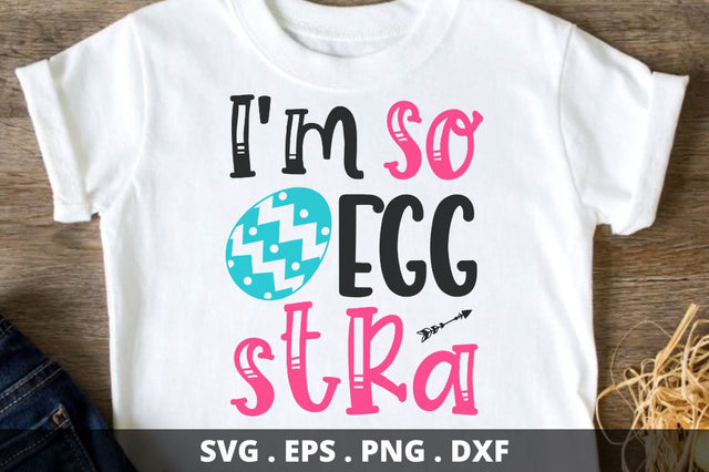 I'm so egg stra SVG Designangry 