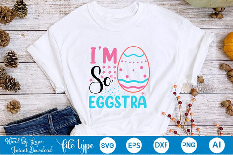 I'm So Eggstra SVG Cut File SVGs,Quotes and Sayings,Food & Drink,On Sale, Print & Cut SVG DesignPlante 503 