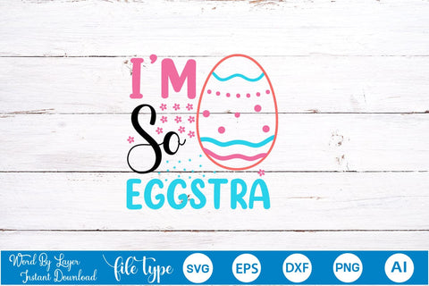 I'm So Eggstra SVG Cut File SVGs,Quotes and Sayings,Food & Drink,On Sale, Print & Cut SVG DesignPlante 503 