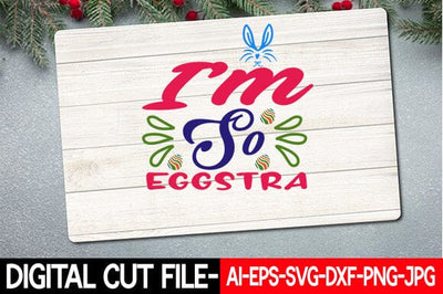 I'm so Eggstra Svg SVG Blessedprint 