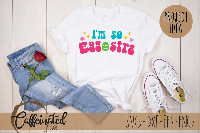 I'm So Eggstra SVG SVG Caffeinated SVGs 