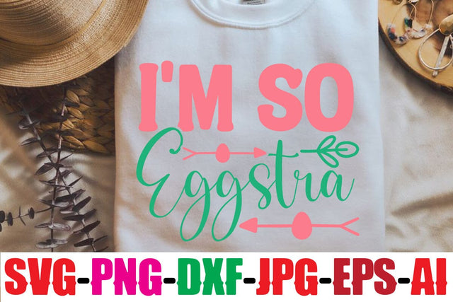 I'M So Eggstra SVG SVG MStudio 