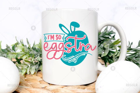 I'm so eggstra SVG SVG Regulrcrative 