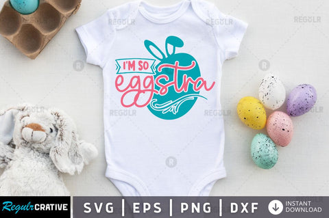 I'm so eggstra SVG SVG Regulrcrative 