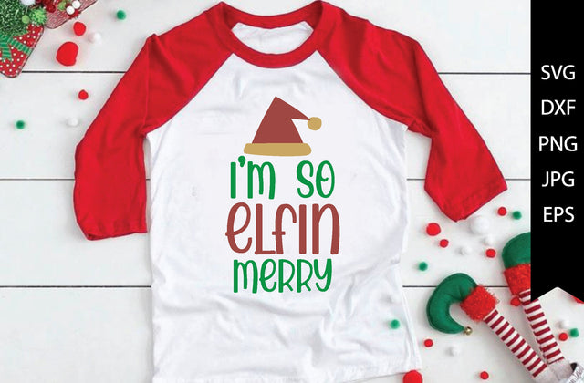 I’m so elfin merry SVG cut files SVG md faruk hossain 