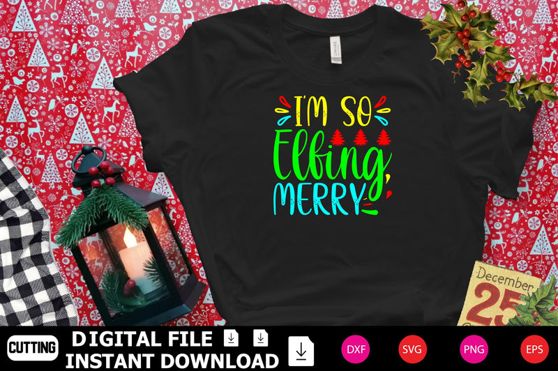 I'm So Elfing Merry SVG Shahin alam 