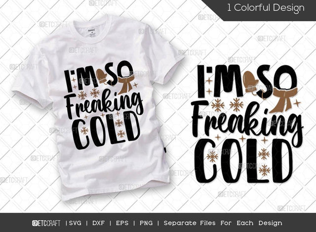 I'm So Freaking Cold SVG Cut File | Winter Svg | Snowflakes Svg | Winter Season Svg | Holiday Svg | Christmas Svg | Winter Quote Svg SVG ETC Craft 