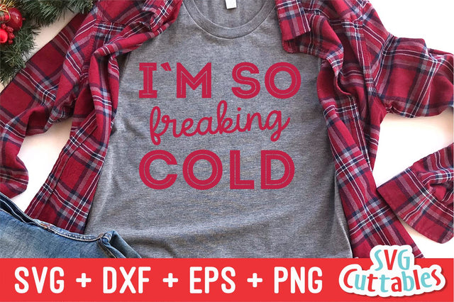 I'm So Freaking Cold Svg Cuttables 