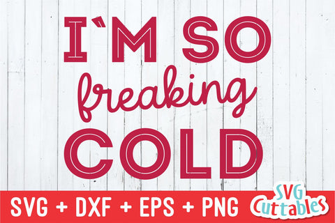 I'm So Freaking Cold Svg Cuttables 