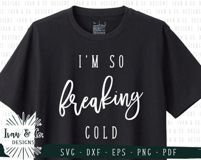 I'm So Freaking Cold SVG Files | Christmas | Holidays | Winter SVG (741847194) SVG Ivan & Co. Designs 