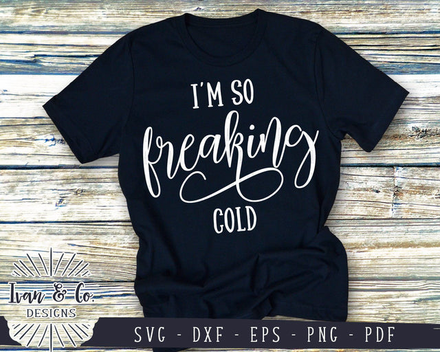 I'm So Freaking Cold SVG Files | Winter | Christmas | T-Shirt SVG (906638108) SVG Ivan & Co. Designs 