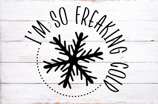 I'm So Freaking Cold Svg, Png, Dxf, Winter File, Christmas File SVG RedFoxDesignsUS 