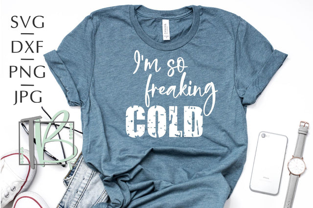 I'm So Freaking Cold SVG, Winter SVG, Christmas Cut File SVG TB Designs 